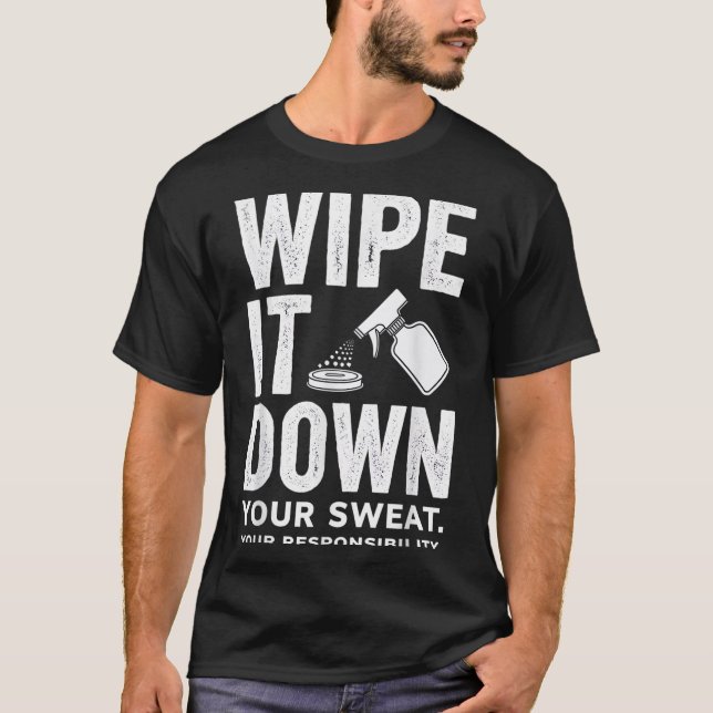Wipe It Down Fitness Motivation Art  T-Shirt (Vorderseite)
