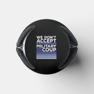 Wir akzeptieren keinen Militärputsch Dosenkühler