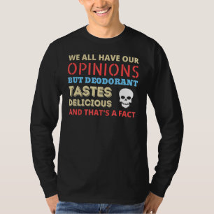 Wir alle haben unsere Meinungen Deodorant Meme T-Shirt