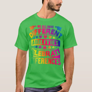 Wir alle haben unterschiedliche Fähigkeiten Celebr T-Shirt