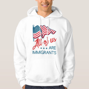 Wir alle sind Immigranten Hoodie