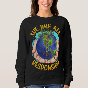 Wir alle sind verantwortlich für den Klimawandel E Sweatshirt
