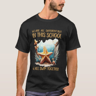 Wir alle unterscheiden uns, aber in dieser Schule T-Shirt