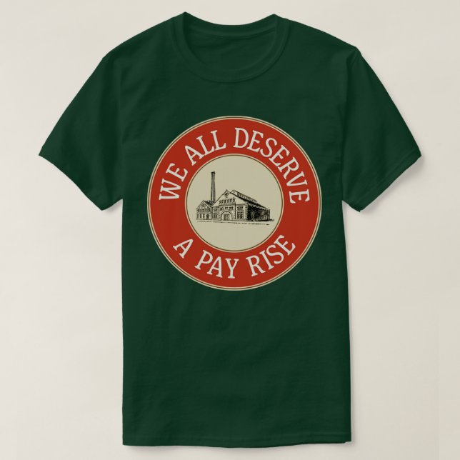 Wir alle verdienen einen Lohn für höhere Arbeitneh T-Shirt (Design vorne)