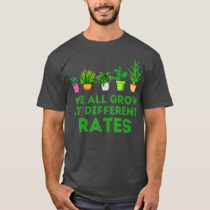 Wir alle wachsen zu unterschiedlichen Preisen auf  T-Shirt