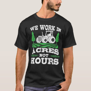 Wir arbeiten nicht stundenlang - Landwirtschaft T-Shirt