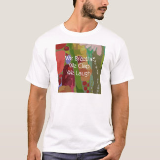 Wir atmen uns klatschen uns lachen T-Shirt