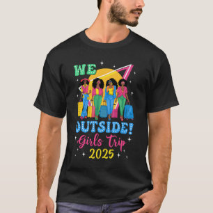Wir außerhalb Girls Trip 2025 Afro Girls Black Wom T-Shirt