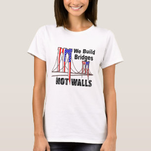 Wir bauen Brücken nicht Wände gegen Trump-T - Shir T-Shirt