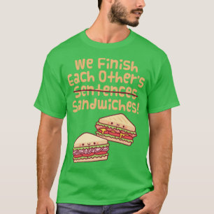 Wir beenden einander Sätze Sandwiches Funny T-Shirt