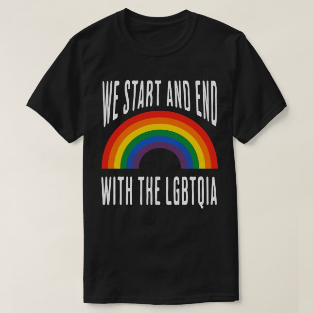 "Wir beginnen und enden mit der LGBTQIA T-Shirt (Design vorne)