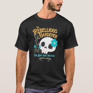 Wir begraben unsere Fehler Rebellischer Gärtner Sü T-Shirt