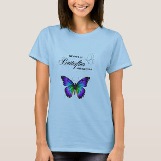 "Wir bekommen keine Schmetterlinge mit allen" - Ro T-Shirt