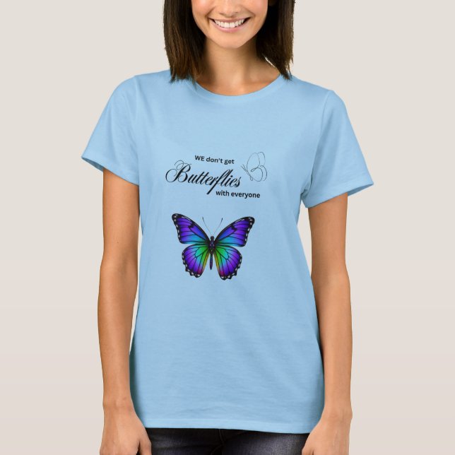 "Wir bekommen keine Schmetterlinge mit allen" - Ro T-Shirt (Vorderseite)