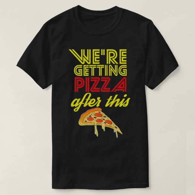Wir bekommen Pizza nach diesem Gym Workout-Feinsch T-Shirt (Design vorne)