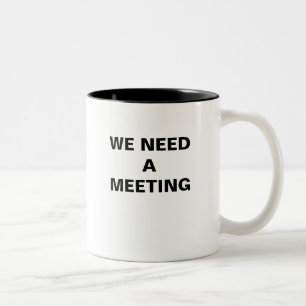 WIR BENÖTIGEN EINE SITZUNG ZWEIFARBIGE TASSE
