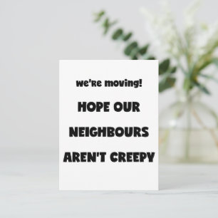 Wir bewegen uns! Creepy Neighbors - Funny Quote Ankündigungspostkarte