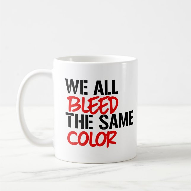 Wir bluten alle die gleiche Farbe Kaffeetasse (Links)