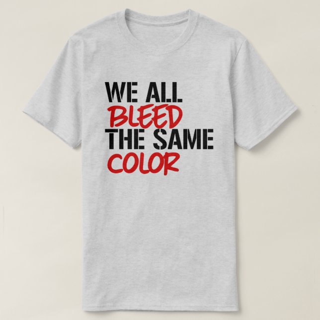 Wir bluten alle die gleiche Farbe T-Shirt (Design vorne)