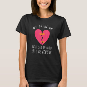 Wir brachen auf, aber er sagte, wir könnten noch C T-Shirt