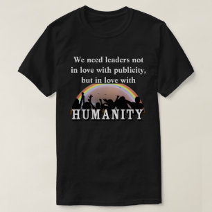 Wir brauchen Führungspersönlichkeiten in Liebe mit T-Shirt