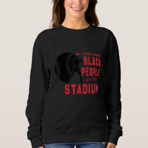 Wir brauchen mehr Schwarze auf dem Stadion Zitat Sweatshirt