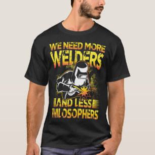 Wir brauchen mehr Welten und weniger Philosophen f T-Shirt