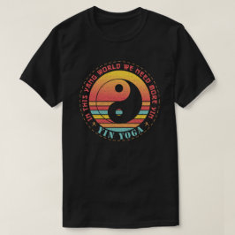 Wir brauchen mehr Yin Yoga T-Shirt