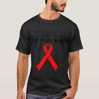 Wir brauchen noch Hilfe zur Bekämpfung von Aids Da T-Shirt