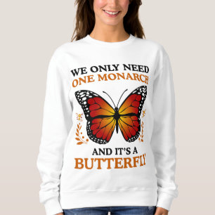 Wir brauchen nur einen Monarchen und es ist ein Sc Sweatshirt