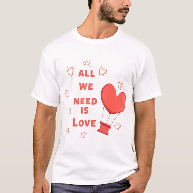 Wir brauchen nur Liebe T-Shirt (Vorderseite)