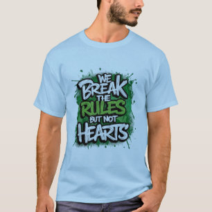 Wir brechen die Regeln, hören aber nicht. T-Shirt