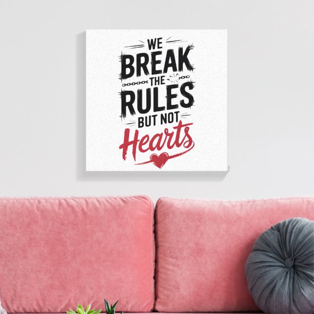 "Wir brechen Regeln, nicht Herz - kühne Typografie Leinwanddruck (Insitu (Wohnzimmer))