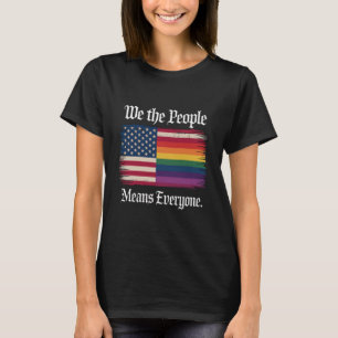 Wir das Volk bedeutet jeder USA LGBT Gleichheit  T-Shirt