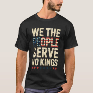 Wir das Volk dienen keinen Königen Patriotisches U T-Shirt