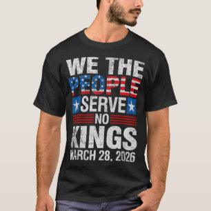 Wir das Volk dienen Königen 28. März 2026 Tag der T-Shirt