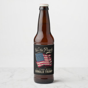 Wir, die Menschen, die ich mit Donald Trump stehe, Bierflaschenetikett
