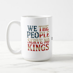 Wir, die Menschen dienen kein Könige Pro-Demokrati Kaffeetasse