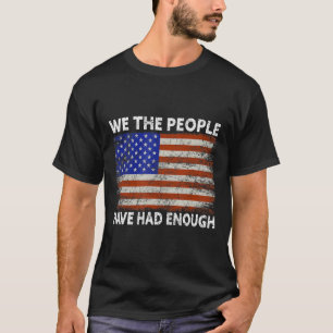Wir, die Menschen haben genug, USA stolz Amerika T-Shirt