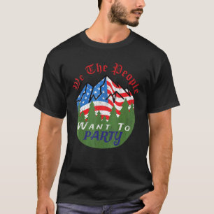 Wir, die Menschen Wollte nach Partys Amerika wie s T-Shirt