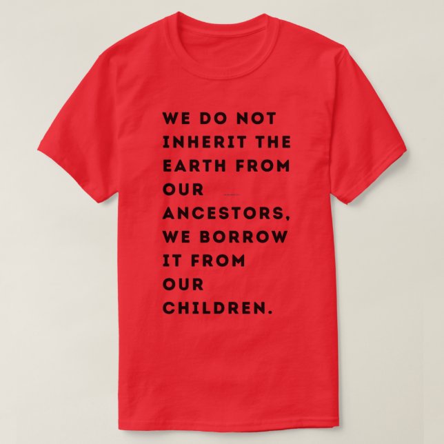 Wir erben die Erde nicht von unseren Vorfahren, di T-Shirt (Design vorne)