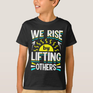 Wir erheben uns, indem wir andere aufbaun Ermutige T-Shirt