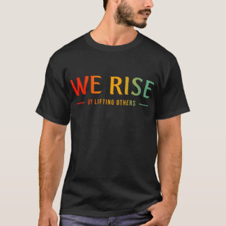 Wir erheben uns, indem wir andere aufheben T-Shirt