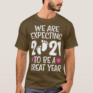 Wir erwarten, dass 2021 ein großartiges Jahr wird, T-Shirt