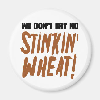 Wir essen kein Stinkin' Weizenglutenfrei Magnet