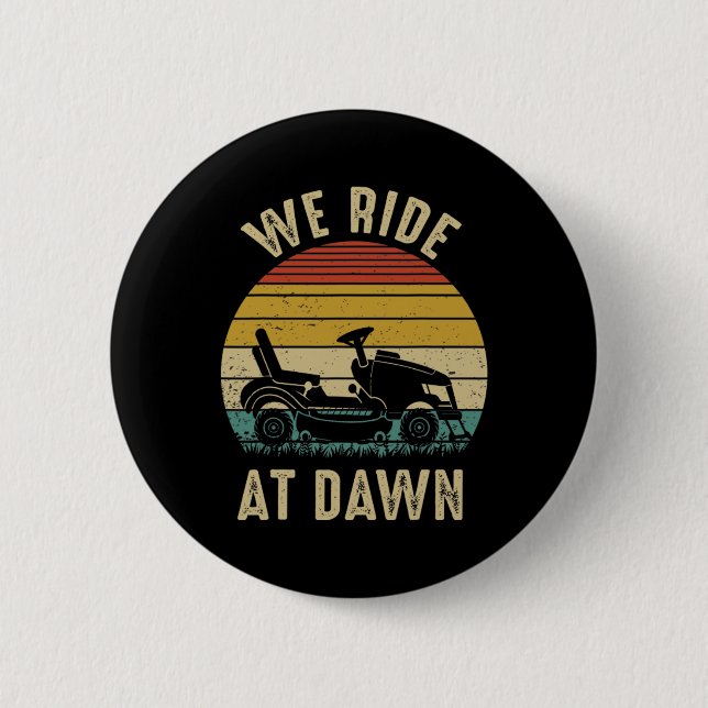 Wir fahren am Tag der Morgendämmermäher Button (Vorderseite)