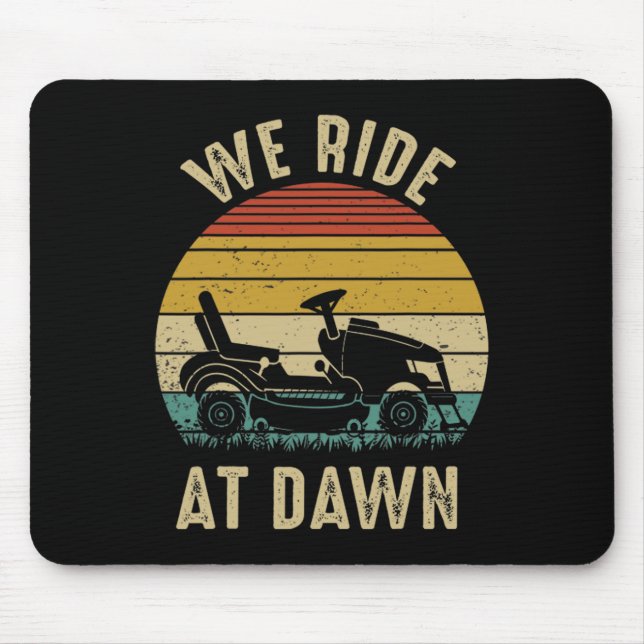 Wir fahren am Tag der Morgendämmermäher Mousepad (Vorne)