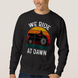 Wir fahren auf der Morgendämmerung Rasenmäher Mähe Sweatshirt