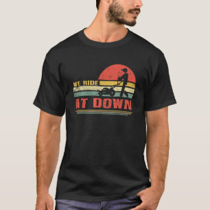 Wir fahren auf der Rasenmäher Dawn Rasenmäher Vate T-Shirt