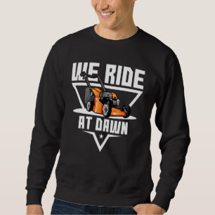 Wir fahren bei Dawn Lawnmower Bauer Vater Gard Wor Sweatshirt